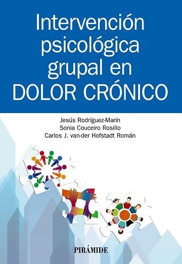 INTERVENCIÓN PSICOLÓGICA GRUPAL EN DOLOR CRÓNICO | 9788436843910 | RODRÍGUEZ-MARÍN,JESÚS/COUCEIRO ROSILLO,SONIA/VAN DER HOFSTADT ROMÁN,CARLOS J. | Llibreria Geli - Llibreria Online de Girona - Comprar llibres en català i castellà