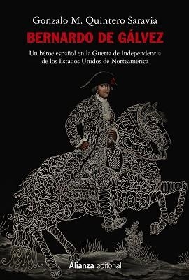 BERNARDO DE GÁLVEZ.UN HÉROE ESPAÑOL EN LA GUERRA DE INDEPENDENCIA DE LOS ESTADOS UNIDOS DE NORTEAMÉ | 9788413620961 | QUINTERO SARAVIA,GONZALO M. | Llibreria Geli - Llibreria Online de Girona - Comprar llibres en català i castellà