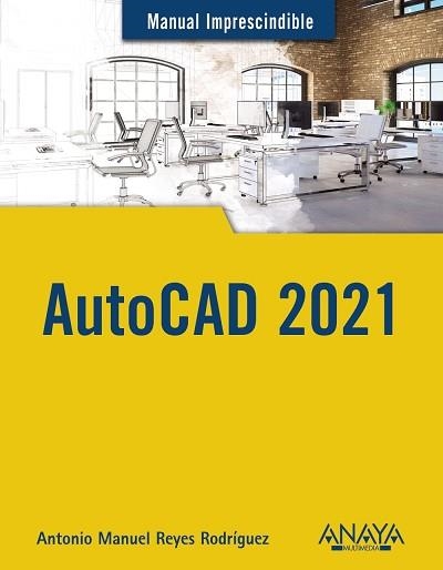 AUTOCAD 2021 | 9788441543003 | REYES RODRÍGUEZ,ANTONIO MANUEL | Llibreria Geli - Llibreria Online de Girona - Comprar llibres en català i castellà