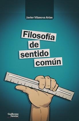 FILOSOFÍA DE SENTIDO COMÚN | 9788418093302 | VILANOVA ARIAS,JAVIER | Llibreria Geli - Llibreria Online de Girona - Comprar llibres en català i castellà