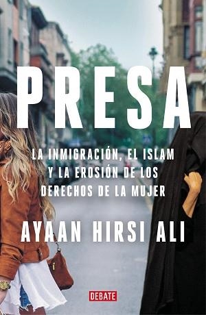 PRESA.LA INMIGRACIÓN,EL ISLAM Y LA EROSIÓN DE LOS DERECHOS DE LA MUJER | 9788418006722 | HIRSI ALI,AYAAN | Llibreria Geli - Llibreria Online de Girona - Comprar llibres en català i castellà