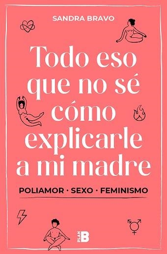 TODO ESO QUE NO SÉ CÓMO EXPLICARLE A MI MADRE.(POLI)AMOR, SEXO Y FEMINISMO | 9788417809836 | BRAVO,SANDRA | Llibreria Geli - Llibreria Online de Girona - Comprar llibres en català i castellà