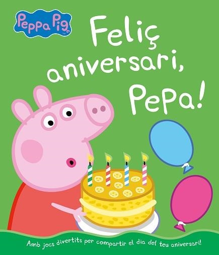 FELIÇ ANIVERSARI,PEPA! | 9788448855703 | HASBRO/EONE | Llibreria Geli - Llibreria Online de Girona - Comprar llibres en català i castellà