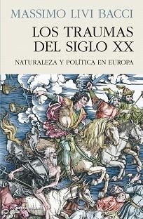 LOS TRAUMAS DEL SIGLO XX.NATURALEZA Y POLÍTICA EN EUROPA | 9788412138382 | LIVI BACCI,MASSIMO | Llibreria Geli - Llibreria Online de Girona - Comprar llibres en català i castellà