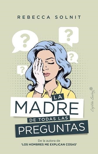 LA MADRE DE TODAS LAS PREGUNTAS | 9788412281750 | SOLNIT,REBECCA | Llibreria Geli - Llibreria Online de Girona - Comprar llibres en català i castellà