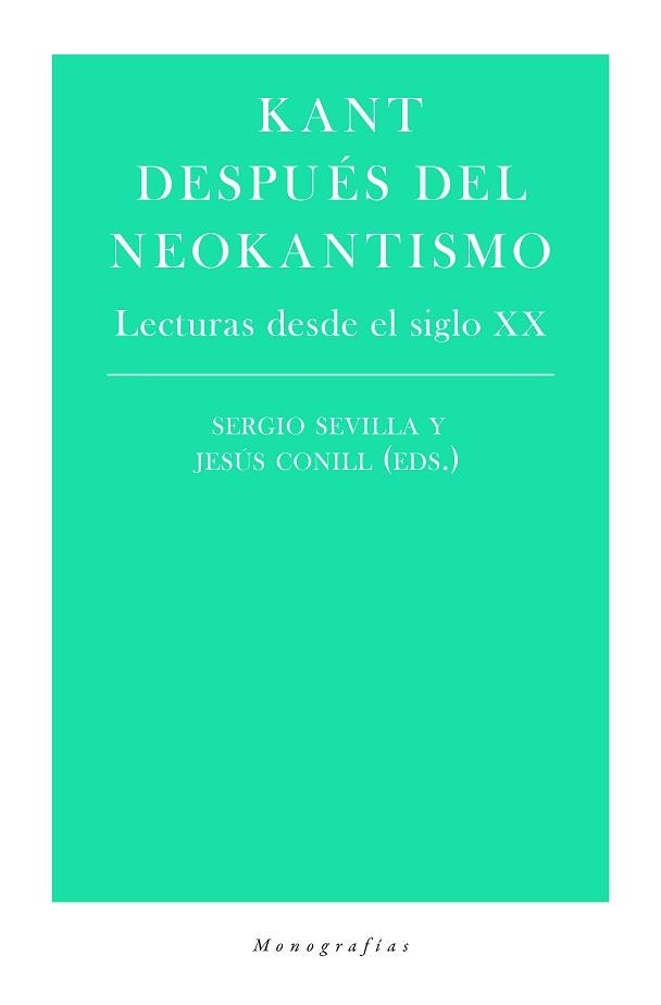 KANT DESPUÉS DEL NEOKANTISMO.LECTURAS DESDE EL SIGLO XX | 9788417893071 | SEVILLA,SERGIO/CONILL,JESÚS(ED.) | Llibreria Geli - Llibreria Online de Girona - Comprar llibres en català i castellà