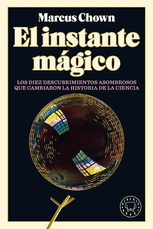 EL INSTANTE MÁGICO.LOS DIEZ DESCUBRIMIENTOS QUE CAMBIARON LA HISTORIA DE LA CIENCIA | 9788418187759 | CHOWN,MARCUS | Llibreria Geli - Llibreria Online de Girona - Comprar llibres en català i castellà