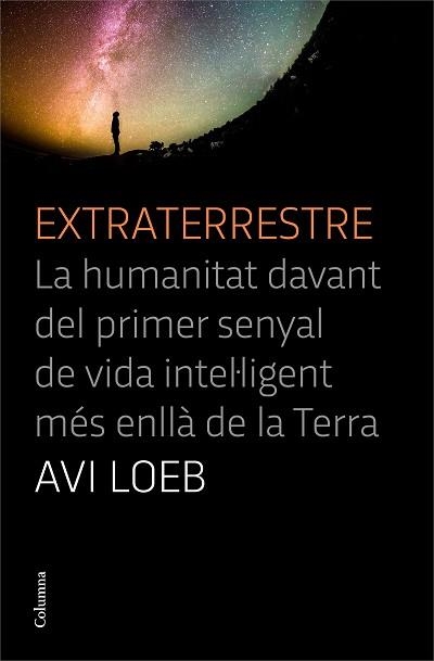 EXTRATERRESTRE.LA HUMANITAT DAVANT DEL PRIMER SENYAL DE VIDA INTEL·LIGENT MÉS ENLLÀ DE LA TERRA | 9788466427456 | LOEB,AVI | Llibreria Geli - Llibreria Online de Girona - Comprar llibres en català i castellà