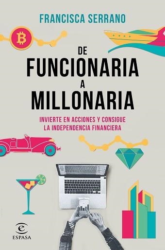 DE FUNCIONARIA A MILLONARIA.INVIERTE EN ACCIONES Y CONSIGUE LA INDEPENDENCIA FINANCIERA | 9788467061345 | SERRANO,FRANCISCA | Llibreria Geli - Llibreria Online de Girona - Comprar llibres en català i castellà