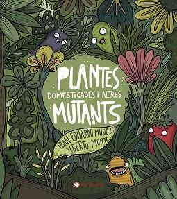 PLANTES DOMESTICADES I ALTRES MUTANTS | 9788417749934 | EDUARDO MUÑOZ,IBAN | Llibreria Geli - Llibreria Online de Girona - Comprar llibres en català i castellà