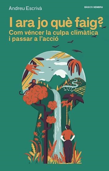 I ARA JO QUÈ FAIG? COM VÈNCER LA CULPA CLIMÀTICA I PASSAR A L'ACCIÓ | 9788416698561 | ESCRIVÀ,ANDREU | Llibreria Geli - Llibreria Online de Girona - Comprar llibres en català i castellà