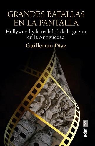 GRANDES BATALLAS EN LA PANTALLA.HOLLYWOOD Y LA REALIDAD DE LA GUERRA EN LA ANTIGÜEDAD | 9788441440715 | DÍAZ,GUILLERMO | Llibreria Geli - Llibreria Online de Girona - Comprar llibres en català i castellà