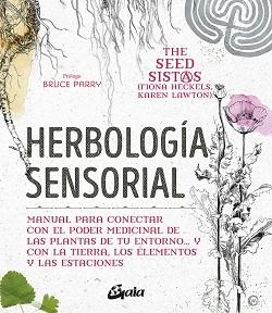 HERBOLOGÍA SENSORIAL.MANUAL PARA CONECTAR CON EL PODER MEDICINAL DE LAS PLANTAS DE TU ENTORNO | 9788484458470 | HECKELS,FIONA/LAWTON,KAREN | Llibreria Geli - Llibreria Online de Girona - Comprar llibres en català i castellà