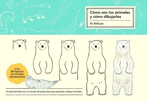 CÓMO SON LOS ANIMALES Y CÓMO DIBUJARLOS | 9788425233173 | AKIKUSA,AI | Llibreria Geli - Llibreria Online de Girona - Comprar llibres en català i castellà