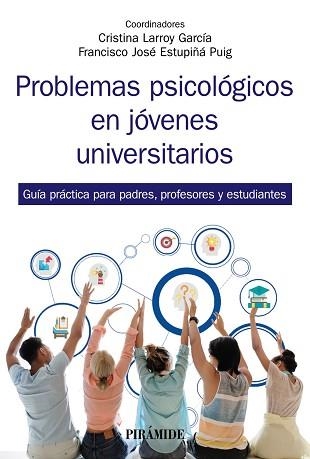 PROBLEMAS PSICOLÓGICOS EN JÓVENES UNIVERSITARIOS.GUÍA PRÁCTICA PARA PADRES,PROFESORES Y ESTUDIANTES | 9788436844078 | LARROY GARCÍA,CRISTINA/ESTUPIÑÁ PUIG,FRANCISCO JOSÉ | Llibreria Geli - Llibreria Online de Girona - Comprar llibres en català i castellà