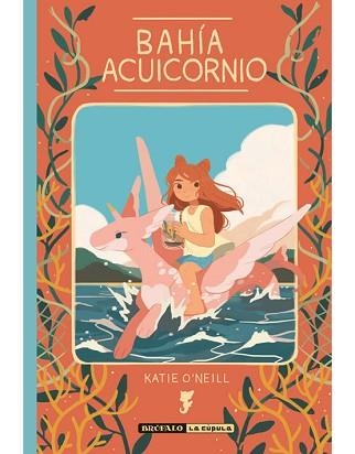 BAHÍA ACUICORNIO | 9788494598449 | O'NEILL, KATIE | Llibreria Geli - Llibreria Online de Girona - Comprar llibres en català i castellà