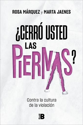 CERRÓ USTED LAS PIERNAS? CONTRA LA CULTURA DE LA VIOLACIÓN | 9788417809799 | JAENES,MARTA/MÁRQUEZ,ROSA | Llibreria Geli - Llibreria Online de Girona - Comprar llibres en català i castellà