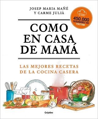 COMO EN CASA DE MAMÁ.LAS MEJORES RECETAS DE LA COCINA CASERA | 9788425360381 | MAÑÉ,JOSEP MARIA/JULIÀ,CARME | Llibreria Geli - Llibreria Online de Girona - Comprar llibres en català i castellà