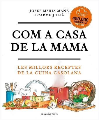 COM A CASA DE LA MAMA.LES MILLORS RECEPTES DE LA CUINA CASOLANA | 9788417909673 | MAÑÉ,JOSEP MARIA/JULIÀ,CARME | Llibreria Geli - Llibreria Online de Girona - Comprar llibres en català i castellà