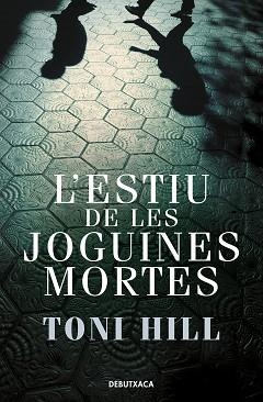 L'ESTIU DE LES JOGUINES MORTES(INSPECTOR SALGADO 1) | 9788418132773 | HILL,TONI | Llibreria Geli - Llibreria Online de Girona - Comprar llibres en català i castellà