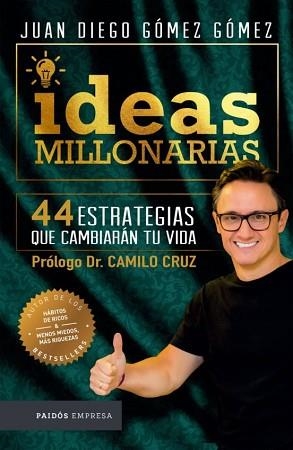 IDEAS MILLONARIAS.44 ESTRATEGIAS QUE CAMBIARÁN TU VIDA | 9789584267832 | GOMEZ GOMEZ,JUAN DIEGO | Llibreria Geli - Llibreria Online de Girona - Comprar llibres en català i castellà