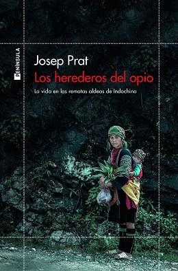 LOS HEREDEROS DEL OPIO.LA VIDA EN LAS REMOTAS ALDEAS DE INDOCHINA | 9788499429564 | PRAT,JOSEP | Llibreria Geli - Llibreria Online de Girona - Comprar llibres en català i castellà