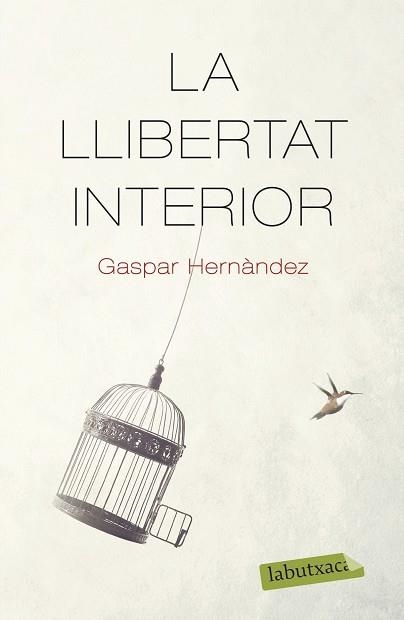 LA LLIBERTAT INTERIOR | 9788418572159 | HERNÀNDEZ,GASPAR | Libreria Geli - Librería Online de Girona - Comprar libros en catalán y castellano