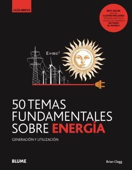 50 TEMAS FUNDAMENTALES SOBRE ENERGÍA.GENERACIÓN Y UTILIZACIÓPN | 9788418459085 | CLEGG,BRIAN | Libreria Geli - Librería Online de Girona - Comprar libros en catalán y castellano