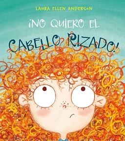 NO QUIERO EL CABELLO RIZADO! | 9788416648948 | ANDERSON,LAURA ELLEN | Llibreria Geli - Llibreria Online de Girona - Comprar llibres en català i castellà