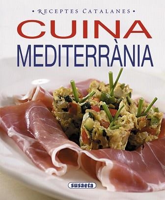 CUINA MEDITERRÀNIA | 9788467713459 | SUSAETA | Llibreria Geli - Llibreria Online de Girona - Comprar llibres en català i castellà