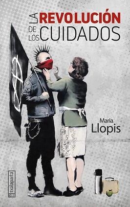 LA REVOLUCIÓN DE LOS CUIDADOS | 9788418252365 | LLOPIS,MARIA | Llibreria Geli - Llibreria Online de Girona - Comprar llibres en català i castellà