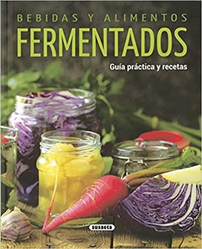 BEBIDAS Y ALIMENTOS FERMENTADOS | 9788467773989 |   | Llibreria Geli - Llibreria Online de Girona - Comprar llibres en català i castellà