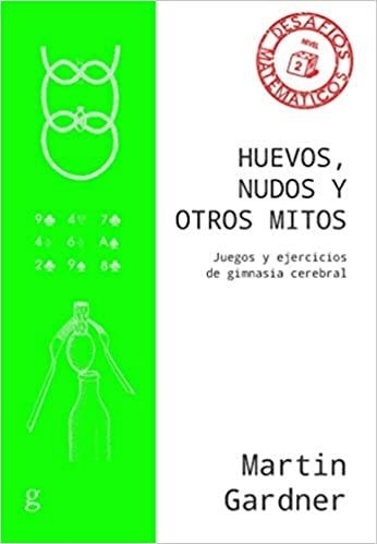 HUEVOS,NUDOS Y OTROS MITOS.JUEGOS Y EJERCICIOS DE GIMNASIA CEREBRAL | 9788418193002 | GARDNER,MARTIN | Llibreria Geli - Llibreria Online de Girona - Comprar llibres en català i castellà