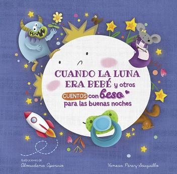 CUANDO LA LUNA ERA BEBÉ Y OTROS CUENTOS CON BESO PARA LAS BUENAS NOCHES  | 9788448857080 | PÉREZ-SAUQUILLO MUÑOZ,VANESA/APARICIO,ALMUDENA | Llibreria Geli - Llibreria Online de Girona - Comprar llibres en català i castellà