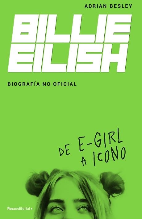 BILLIE EILISH.BIOGRAFÍA NO OFICIAL | 9788418014932 | BESLEY,ADRIAN | Llibreria Geli - Llibreria Online de Girona - Comprar llibres en català i castellà