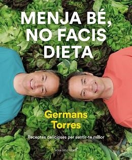 MENJA BÉ,NO FACIS DIETA.RECEPTES DELICIOSES PER SENTIR-TE MILLOR | 9788417909642 | TORRES,SERGIO/TORRES,JAVIER | Llibreria Geli - Llibreria Online de Girona - Comprar llibres en català i castellà