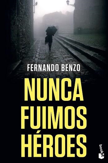 NUNCA FUIMOS HÉROES | 9788408238089 | BENZO,FERNANDO | Llibreria Geli - Llibreria Online de Girona - Comprar llibres en català i castellà