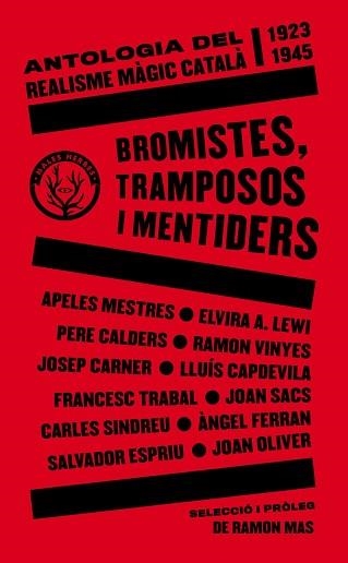 BROMISTES,TRAMPOSOS I MENTIDERS.ANTOLOGIA DEL REALISME MÀGIC CATALÀ(1923-1945) | 9788412216783 | Llibreria Geli - Llibreria Online de Girona - Comprar llibres en català i castellà