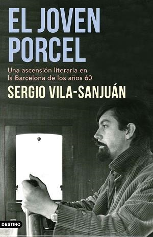 EL JOVEN PORCEL.UNA ASCENSIÓN LITERARIA EN LA BARCELONA DE LOS AÑOS SESENTA | 9788423357680 | VILA-SANJUÁN,SERGIO | Llibreria Geli - Llibreria Online de Girona - Comprar llibres en català i castellà