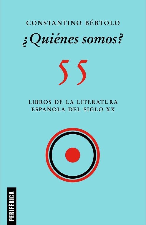 QUIÉNES SOMOS? 55 LIBROS DE LA LITERATURA ESPAÑOLA DEL SIGLO XX | 9788418264795 | BÉRTOLO,CONSTANTINO | Llibreria Geli - Llibreria Online de Girona - Comprar llibres en català i castellà