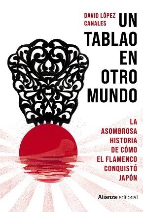 UN TABLAO EN OTRO MUNDO.LA ASOMBROSA HISTORIA DE CÓMO EL FLAMENCO CONQUISTÓ JAPÓN | 9788413621951 | LÓPEZ CANALES,DAVID | Llibreria Geli - Llibreria Online de Girona - Comprar llibres en català i castellà