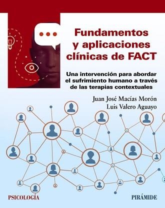 FUNDAMENTOS Y APLICACIONES CLÍNICAS DE FACT.UNA INTERVENCIÓN PARA ABORDAR EL SUFRIMIENTO HUMANO A TRAVÉS DE LAS TERAPIAS CONTEXTUALES | 9788436844122 | MACÍAS MORÓN,JUAN JOSÉ/VALERO AGUAYO,LUIS | Llibreria Geli - Llibreria Online de Girona - Comprar llibres en català i castellà