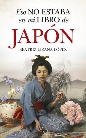 ESO NO ESTABA EN MI LIBRO DE JAPÓN | 9788418346835 | LIZANA LÓPEZ,BEATRIZ | Llibreria Geli - Llibreria Online de Girona - Comprar llibres en català i castellà