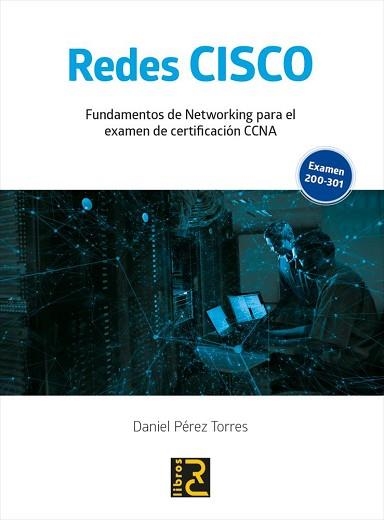 REDES CISCO.FUNDAMENTOS DE NETWORKING PARA EL EXAMEN DE CERTIFICACIÓN CCNA | 9788412106978 | PÉREZ TORRES,DANIEL | Llibreria Geli - Llibreria Online de Girona - Comprar llibres en català i castellà