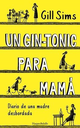 UN GIN-TONIC PARA MAMÁ. DIARIO DE UNA MADRE DESBORDADA | 9788417216740 | SIMS,GILL | Llibreria Geli - Llibreria Online de Girona - Comprar llibres en català i castellà