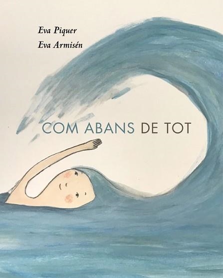 COM ABANS DE TOT | 9788418253010 | PIQUER,EVA/ARMISÉN,EVA | Llibreria Geli - Llibreria Online de Girona - Comprar llibres en català i castellà