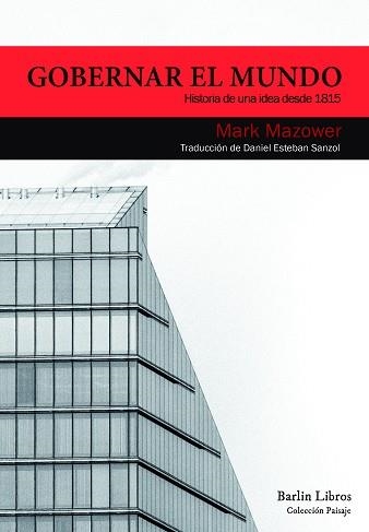 GOBERNAR EL MUNDO.HISTORIA DE UNA IDEA DESDE 1815 | 9788494668364 | MAZOWER,MARK | Llibreria Geli - Llibreria Online de Girona - Comprar llibres en català i castellà