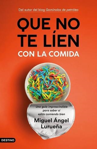 QUE NO TE LÍEN CON LA COMIDA.UNA GUÍA IMPRESCINDIBLE PARA SABER SI ESTÁS COMIENDO BIEN | 9788423358755 | LURUEÑA,MIGUEL ÁNGEL | Llibreria Geli - Llibreria Online de Girona - Comprar llibres en català i castellà