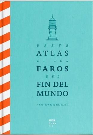 BREVE ATLAS DE LOS FAROS DEL FIN DEL MUNDO | 9788494853432 | GONZÁLEZ MACÍAS JOSE LUIS | Llibreria Geli - Llibreria Online de Girona - Comprar llibres en català i castellà