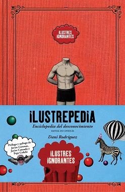 ILUSTREPEDIA.ENCICLOPEDIA DEL DESCONOCIMIENTO | 9788418260391 | ILUSTRES IGNORANTES/RODRÍGUEZ,DANI | Llibreria Geli - Llibreria Online de Girona - Comprar llibres en català i castellà